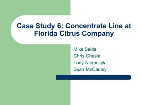 Case Study 6: Concentrate Line at Florida Citrus Company