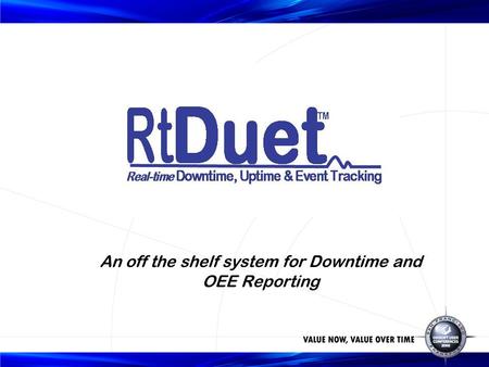 An off the shelf system for Downtime and OEE Reporting.