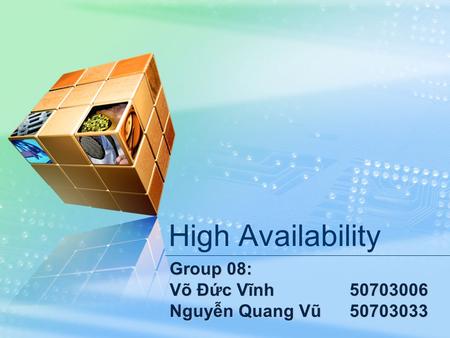 High Availability Group 08: Võ Đức Vĩnh50703006 Nguyễn Quang Vũ50703033.