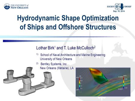 Sep. 19, 2014 Hydrodynamic Shape Optimization of Ships and Offshore Structures Lothar Birk 1 and T. Luke McCulloch 2 1) School of Naval Architecture and.