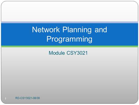 Module CSY3021 Network Planning and Programming RD-CSY3021-08/09 1.
