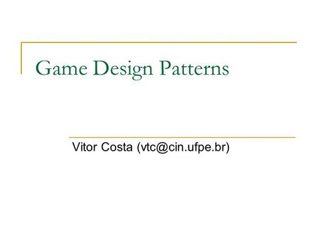 Game Design Patterns Vitor Costa
