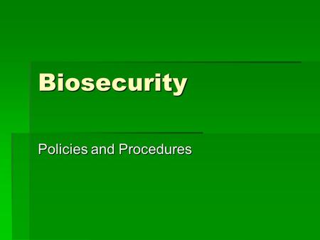 Biosecurity Policies and Procedures. Violations  Zero Tolerance!!!  Any body who fails to follow entry procedure will be terminated immediately  Failing.