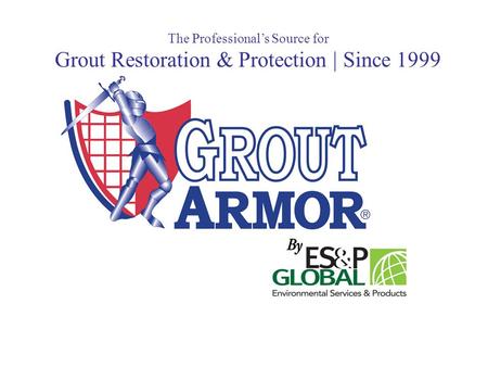 The Professional’s Source for Grout Restoration & Protection | Since 1999.
