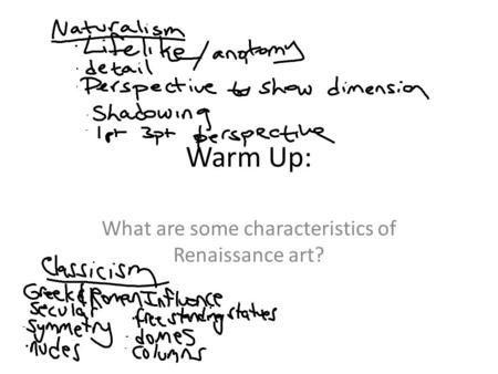 Warm Up: What are some characteristics of Renaissance art?