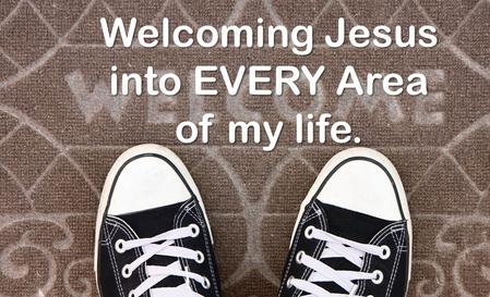 Welcoming Jesus into EVERY Area of my life.. Psalm 27:4 One thing I ask of the LORD, this is what I seek: that I may dwell in the house of the LORD all.