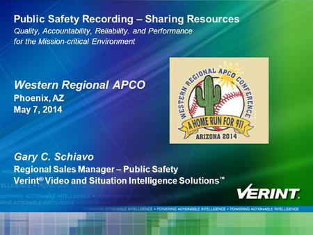 11 Public Safety Recording – Sharing Resources Quality, Accountability, Reliability. and Performance for the Mission-critical Environment Western Regional.