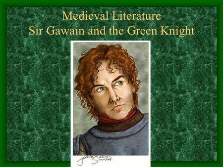 Medieval Literature Sir Gawain and the Green Knight.