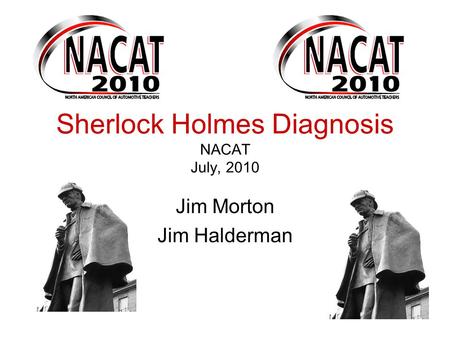 Sherlock Holmes Diagnosis NACAT July, 2010