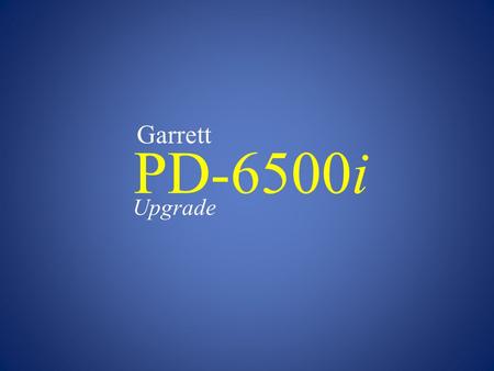 Garrett PD-6500i Upgrade.