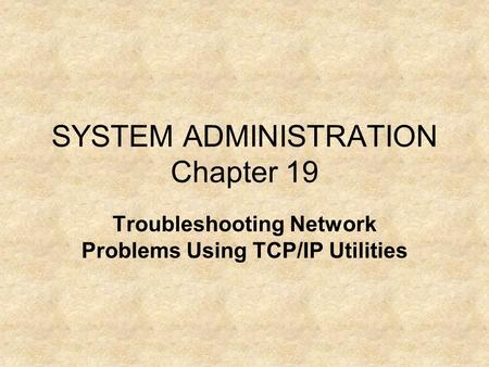 SYSTEM ADMINISTRATION Chapter 19