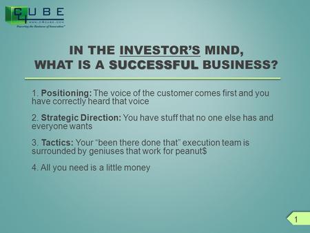 SUCCESSFUL IN THE INVESTOR’S MIND, WHAT IS A SUCCESSFUL BUSINESS? 1. Positioning: The voice of the customer comes first and you have correctly heard that.