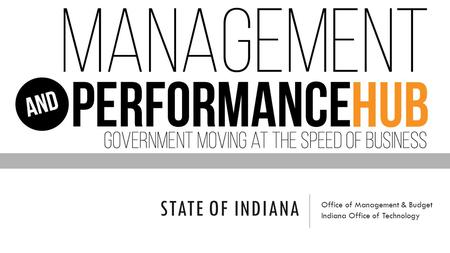 STATE OF INDIANA Office of Management & Budget Indiana Office of Technology.