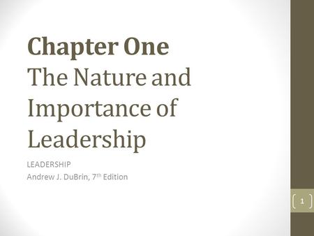Chapter One The Nature and Importance of Leadership