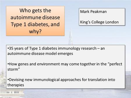 Who gets the autoimmune disease Type 1 diabetes, and why? 35 years of Type 1 diabetes immunology research – an autoimmune disease model emerges How genes.