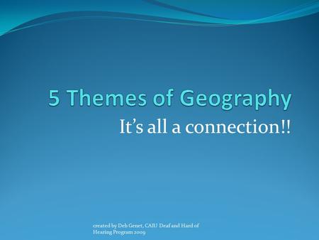5 Themes of Geography It’s all a connection!!