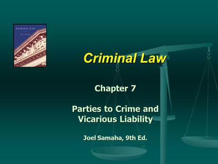 Criminal Law Chapter 7 Parties to Crime and Vicarious Liability