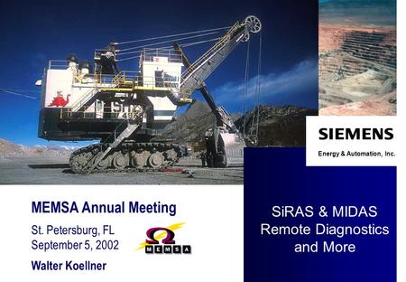 MEMSA Annual Meeting St. Petersburg, FL September 5, 2002 Walter Koellner Energy & Automation, Inc. SiRAS & MIDAS Remote Diagnostics and More.