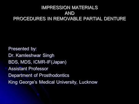 IMPRESSION MATERIALS AND PROCEDURES IN REMOVABLE PARTIAL DENTURE
