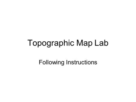 Topographic Map Lab Following Instructions. Topographic Map Mini Lab In this activity students will create their own topographic map of a volcanic island.
