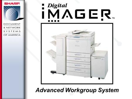 Advanced Workgroup System. Printer Admin Utility Monitors printers over IP networks Views Sharp and non-Sharp SNMP Devices Provided Standard with Sharp.
