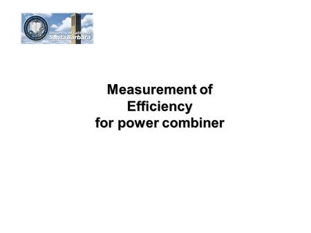 Measurement of Efficiency for power combiner. May 99Through property for 6*4 array power combiner2 Circuit Topology Use 50 Ohms transmision line to replace.