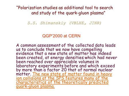 “Polarization studies as additional tool to search and study of the quark-gluon plasma” S.S. Shimanskiy (VBLHE, JINR) QGP’2000 at CERN A common assessment.