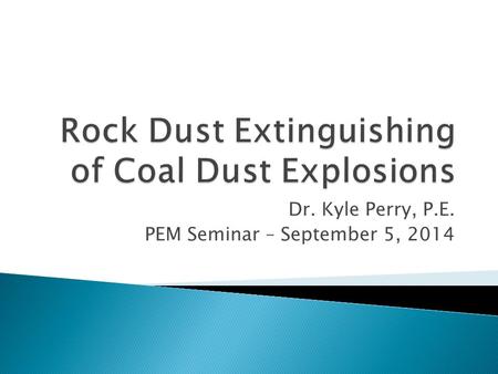 Dr. Kyle Perry, P.E. PEM Seminar – September 5, 2014.