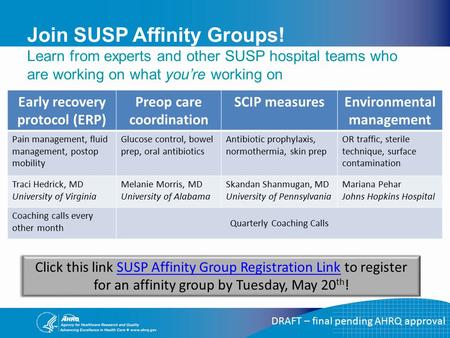 DRAFT – final pending AHRQ approval Join SUSP Affinity Groups! Learn from experts and other SUSP hospital teams who are working on what you’re working.