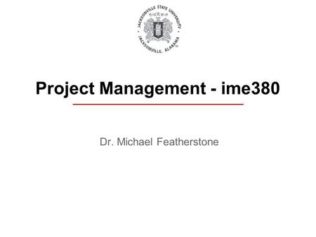 Dr. Michael Featherstone Project Management - ime380.