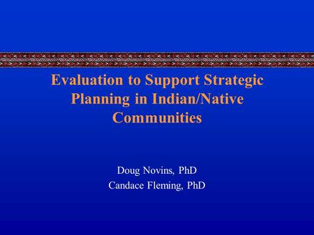 Evaluation to Support Strategic Planning in Indian/Native Communities