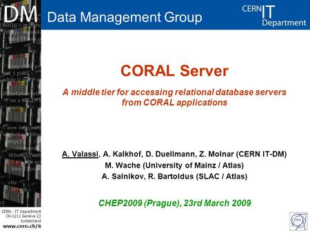 CERN - IT Department CH-1211 Genève 23 Switzerland www.cern.ch/i t CORAL Server A middle tier for accessing relational database servers from CORAL applications.