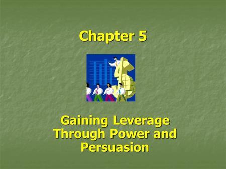 Gaining Leverage Through Power and Persuasion