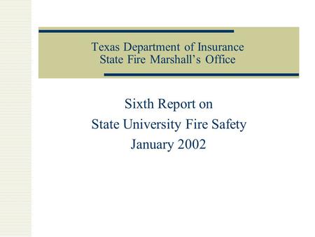 Texas Department of Insurance State Fire Marshall’s Office Sixth Report on State University Fire Safety January 2002.