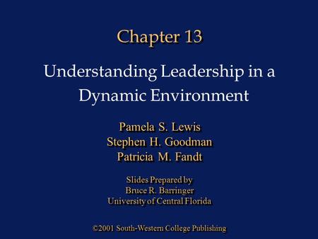 Chapter 13 ©2001 South-Western College Publishing Pamela S. Lewis Stephen H. Goodman Patricia M. Fandt Slides Prepared by Bruce R. Barringer University.