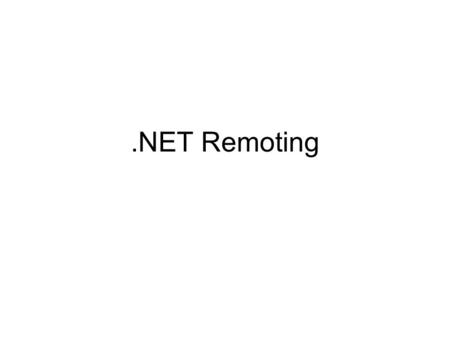 .NET Remoting. .Net Remoting Replaces DCOM (Distributed Component Object Model – a proprietary Microsoft technology for communication among software components.