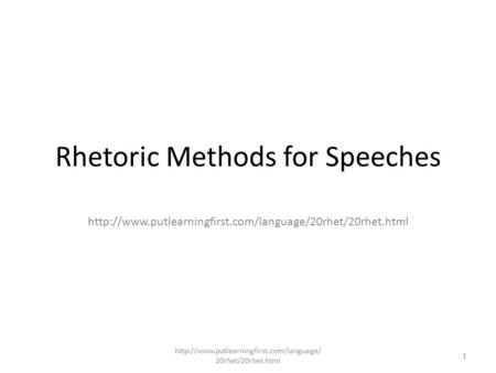 Rhetoric Methods for Speeches  1.
