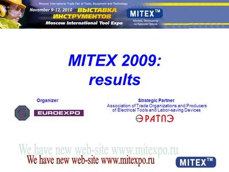 Organizer Strategic Partner Association of Trade Organizations and Producers of Electrical Tools and Labor-saving Devices MITEX 2009: results.