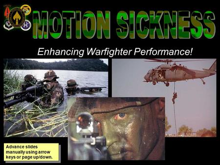 Enhancing Warfighter Performance! Advance slides manually using arrow keys or page up/down.