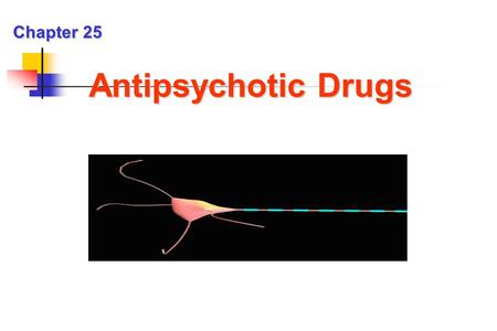 Chapter 25 Antipsychotic Drugs Antipsychotic drugs Schizophrenia 精神分裂症 literal translation “split mind” separate emotional side from intellectual side.