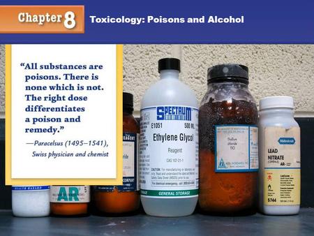 Toxicology: Poisons and Alcohol. Chapter 8 Toxicology: Poisons and Alcohol 2 Kendall/Hunt Publishing Company 2 Objectives You will understand: The danger.