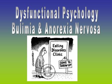 Bulimia nervosa is a serious life threatening disorder commonly affecting young women. They go through binging (consumption of large amounts of food very.