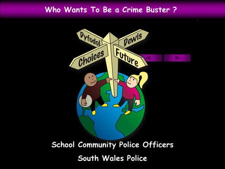 Who Wants To Be a Crime Buster ? School Community Police Officers South Wales Police.