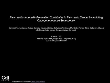 Pancreatitis-Induced Inflammation Contributes to Pancreatic Cancer by Inhibiting Oncogene-Induced Senescence Carmen Guerra, Manuel Collado, Carolina Navas,