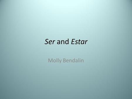Ser and Estar Molly Bendalin. Uses Ser and Estar both mean to be, but are not interchangeable Ser is used to express the idea of permanence such as inherent.