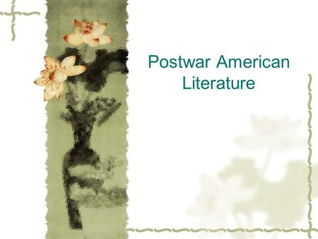 Postwar American Literature.  I. The 1940s Generation  Elizabeth Bishop:  Sestina, One Art