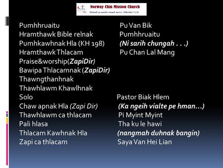 Pumhhruaitu Pu Van Bik Hramthawk Bible relnak Pumhhruaitu Pumhkawhnak Hla (KH 198) (Ni sarih chungah...) Hramthawk Thlacam Pu Chan Lal Mang Praise&worship(ZapiDir)