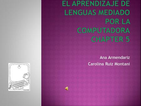 Ana Armendariz Carolina Ruiz Montani.  The term “Aprendizaje de lenguas e-lectivo” derives from the following concepts: E- indica que el texto meta está.