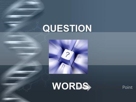 Your Logo QUESTION QUESTION WORDS. Here comes your footer  Page 2 Question words are used to ask about specific information. They are known as Wh words.