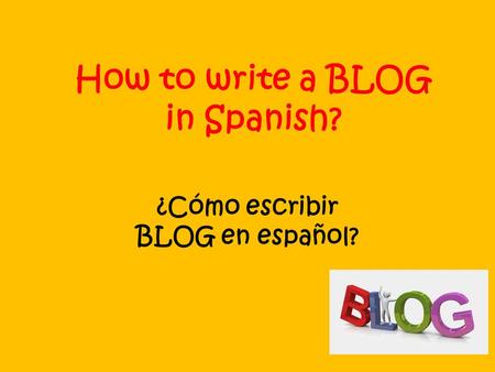 How to write a BLOG in Spanish? ¿Cómo escribir BLOG en español?